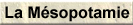 La Mésopotamie